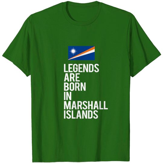 Discover Legends Are Born In Marshall Islands T Shirt