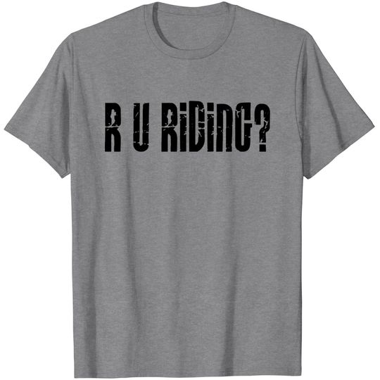 Discover R U RIDING? T Shirt