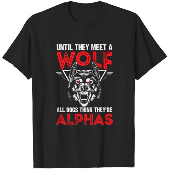 Discover Wolf Alpha Leader Wolf Saying Packs Wolves T Shirt
