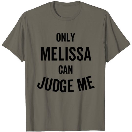 Discover Only Melissa Can Judge Me T Shirt