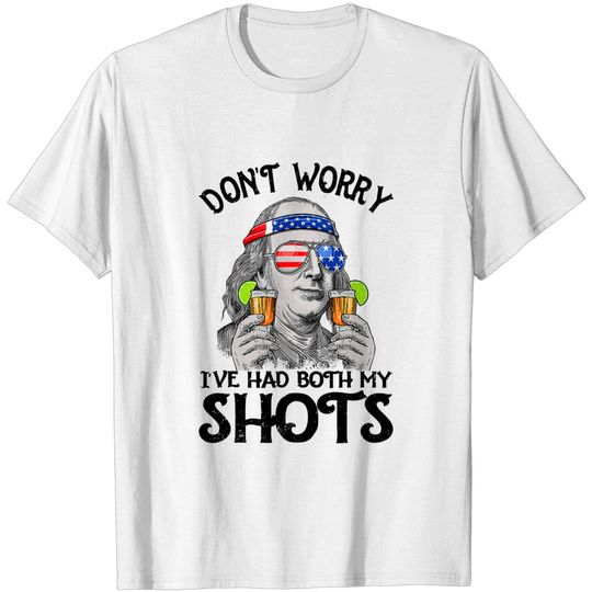 Discover Don't Worry I've Had Both My Shots Tequila Ben Drankin T-Shirt