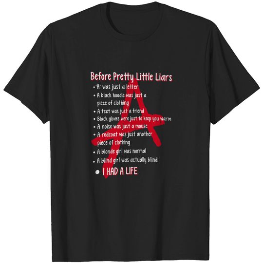 Discover Pretty Little Liars Before Pretty Little Liars A was Just A Letter Shirt