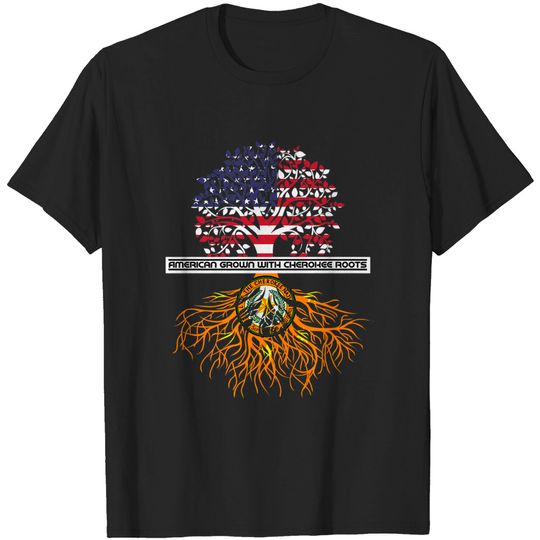 Discover American Grown With Cherokee Roots Tribe Native American T-Shirt