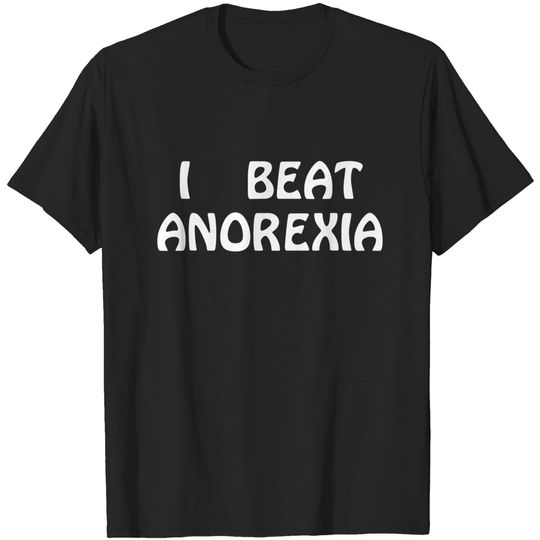 Discover I Beat Anorexia T-Shirt