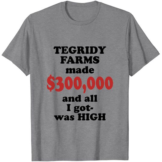 Discover Tegridy Farms made 300 - Tegridy Farms - T-Shirt