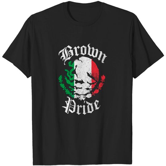 Discover Brown Pride T-Shirt | Mexican Flag Tshirt Gift