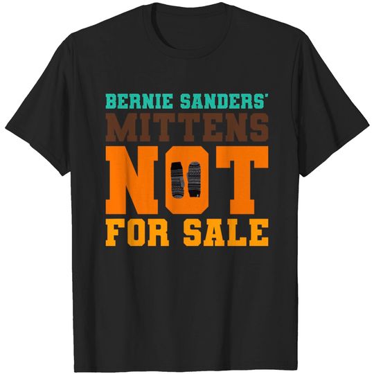 Discover Bernie Sanders' Mittens Not For Sale T Shirt
