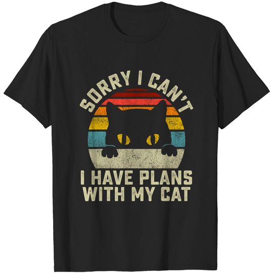 Discover Sorry I Can't I Have Plans With My Cat T-Shirt