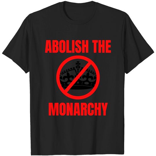 Discover Abolish The Monarchy - No Crown Symbol T Shirt