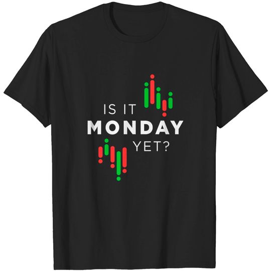Discover Is It Monday Yet? Wealthy Stock Market Investor T Shirt