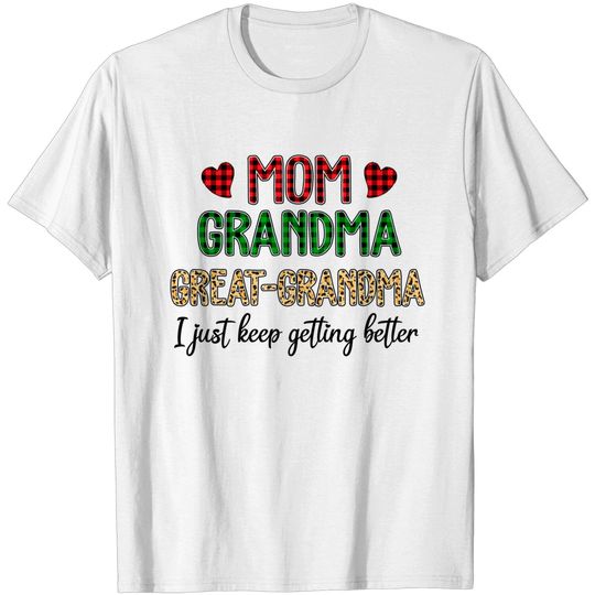 Discover Mom Grandma Great Grandma I Just Keep Getting Better Leopard T-Shirt
