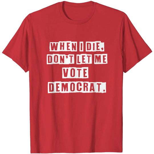 Discover Republican Patriotic Quote T-Shirt