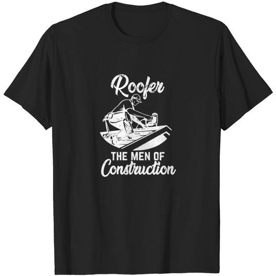 Discover Roofer The Men Of Construction T Shirt