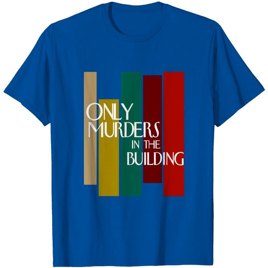 Discover Only Murders In The Building Tv Series - Only Murders In The Building - T-Shirt