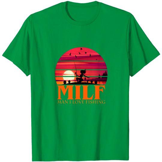 Discover MILF Man I Love Fishing T-Shirts