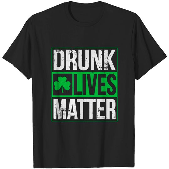 Discover Drunk Lives Matter Drinking T-Shirt