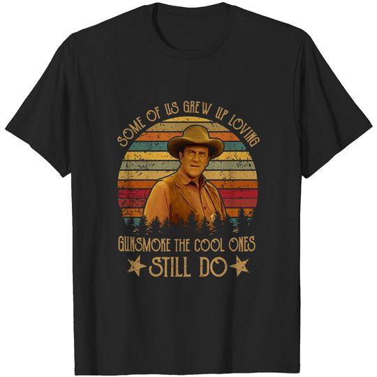 Discover Some Of Us Grew Up Loving Gunsmoke The Cool One Still Do Classic T-Shirt