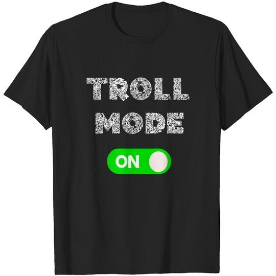 Discover Troll Mode On Gifts T Shirt