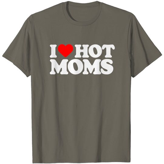 Discover I Love Hot Moms Funny Red Heart Love Moms T-Shirt