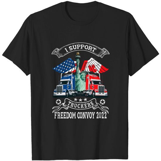 Discover I Support Truckers Freedom Convoy 2022, Is Truckers Support T-Shirt