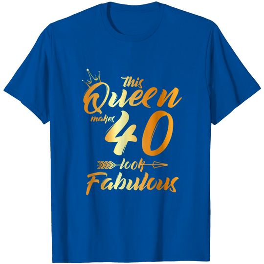 Discover 40th Birthday This Queen Makes 40 Look Fabulous - Gift T-Shirt