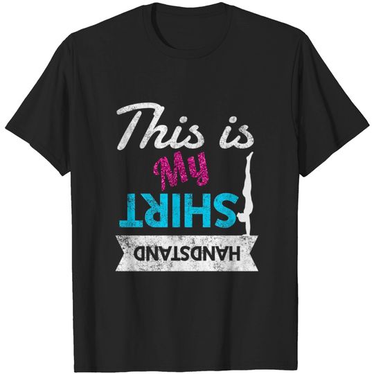 Discover Funny Girls Gymnastics This Is My Handstand Shirt T Shirt