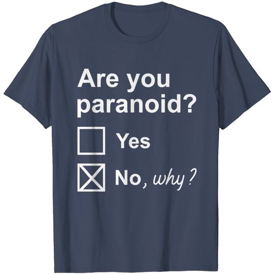 Discover Are You Paranoid T Shirt