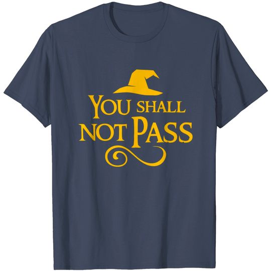 Discover You Shall Not Pass T Shirt