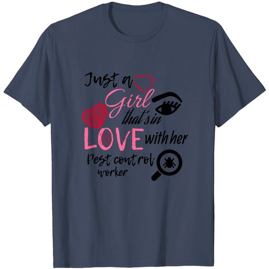 Discover A Girl That's In Love With Her Pest Control Worker T Shirt