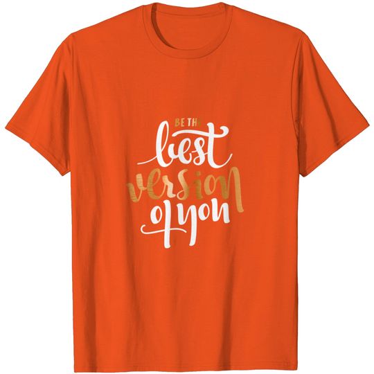 Discover Be The Best Version Of You T Shirt