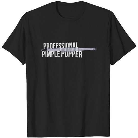 Discover Professional Pimple Popper - Blackhead Remover T Shirt