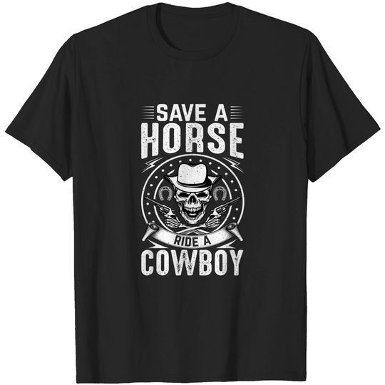 Discover Save A Horse Ride A Cowboy T-Shirt