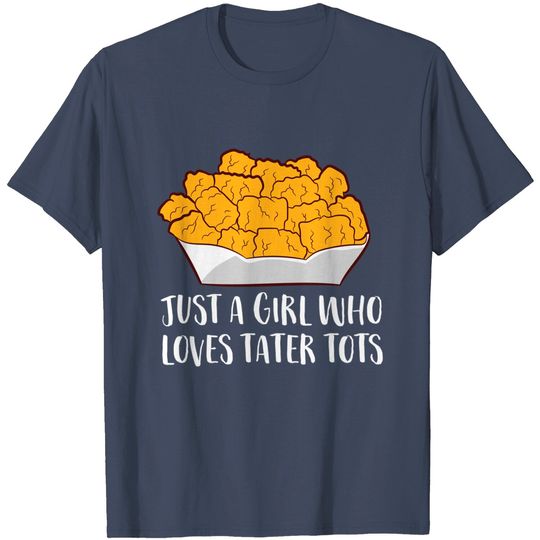 Discover Just a Girl Who Loves Tater Tots Women Tater Tots T-Shirt
