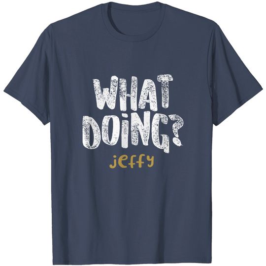 Discover Jeffy T-shirt What Doing? Jeffy