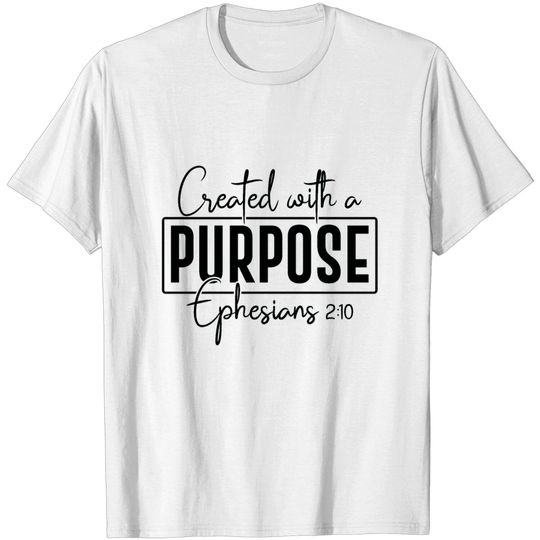 Discover Created With A Purpose Ephesians 210 T Shirt