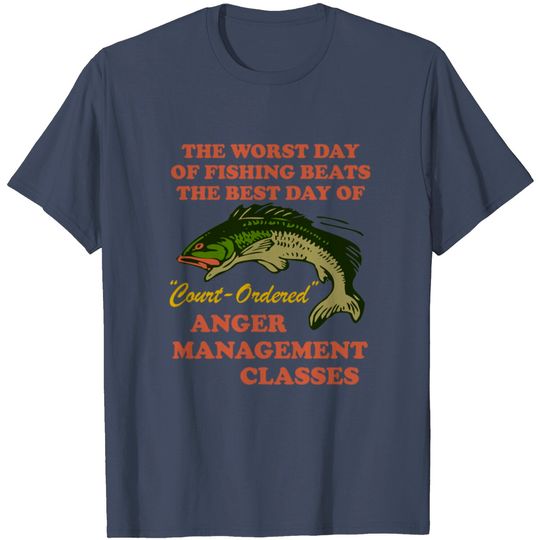 Discover Worst Day Of Fishing Beats The Best Day Of Court Ordered Anger Management - Fishing, Meme, Oddly Specific - Women Want Me Fish Fear Me - T-Shirt