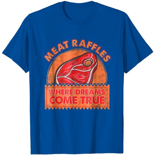 Discover Steak Puns T-Shirt Meat Raffle Where Dreams Come True