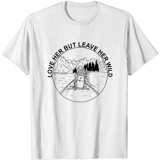 Discover Love Her But Leave Her Wild Funny T-Shirt