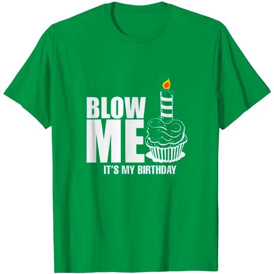 Discover Mens It's My Birthday Tee Blow Me Joke Funny Gift T-Shirt