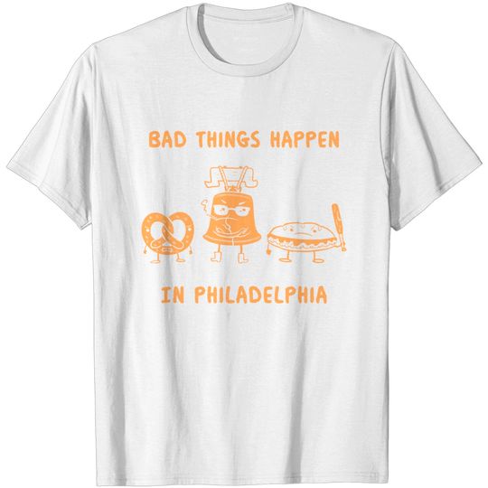 Discover Bad Things Happen in Philadelphia Novelty Philly Pride T-Shirt