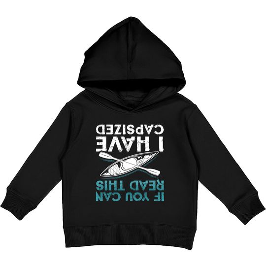Discover If You Can Read This I Have Capsized Kayaking Kids Pullover Hoodies
