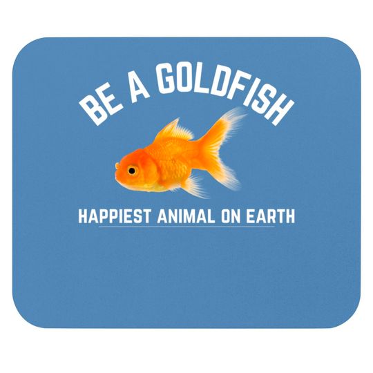 Discover Funny Be a Goldfish Happiest Animal on Earth - Ted Lasso - Mouse Pads