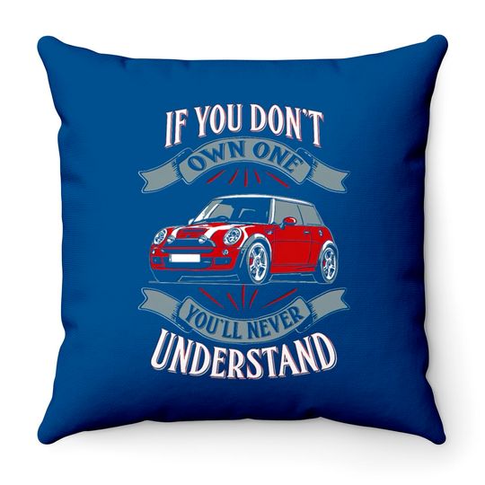 Discover Mini Cooper - Mini Cooper - You Don't Own One Mi Throw Pillows