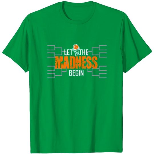 Discover Let The Madness Begin Basketball Madness College March T-Shirt