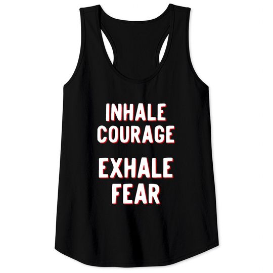 Discover Inhale Courage Exhale Fear Tank Tops