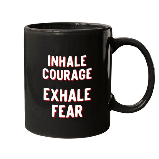 Discover Inhale Courage Exhale Fear Mugs