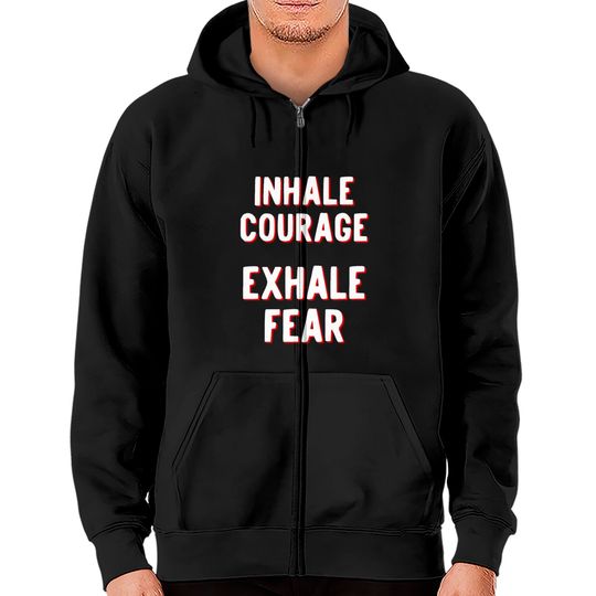 Discover Inhale Courage Exhale Fear Zip Hoodies