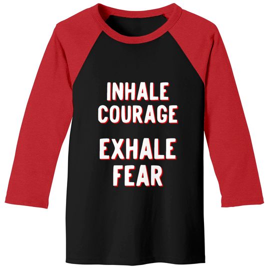 Discover Inhale Courage Exhale Fear Baseball Tees
