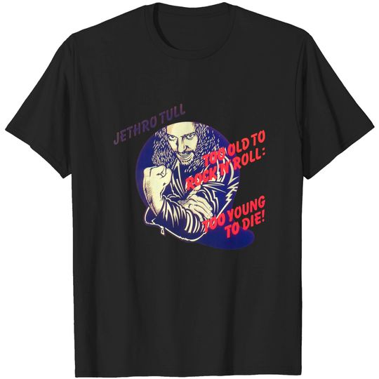 Discover Jethro Tull Too Old to Rock and Roll: Too Young to Die Classic T-Shirt