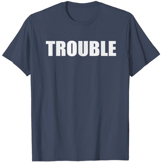 Discover Trouble Simple T Shirt